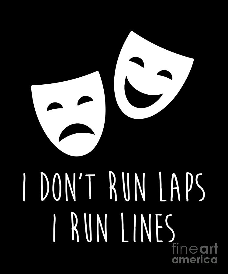 Actor Drawing - I Run Lines Funny Humorous Drama Theater Masks  #1 by Noirty Designs