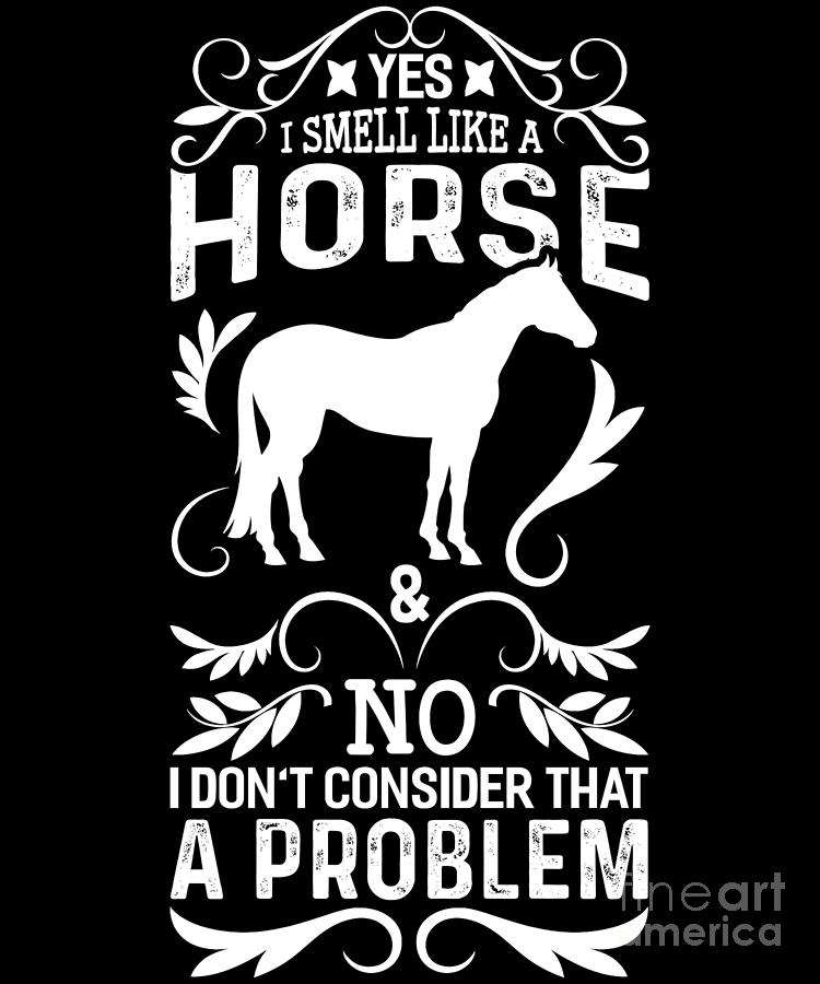 I Smell Like A Horse Funny Horseback Riding Digital Art by EQ Designs ...