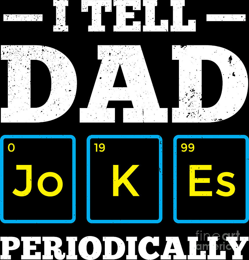 Dad Digital Art - I Tell Dad Jokes Periodically Periodic Table Punny Father #1 by Haselshirt