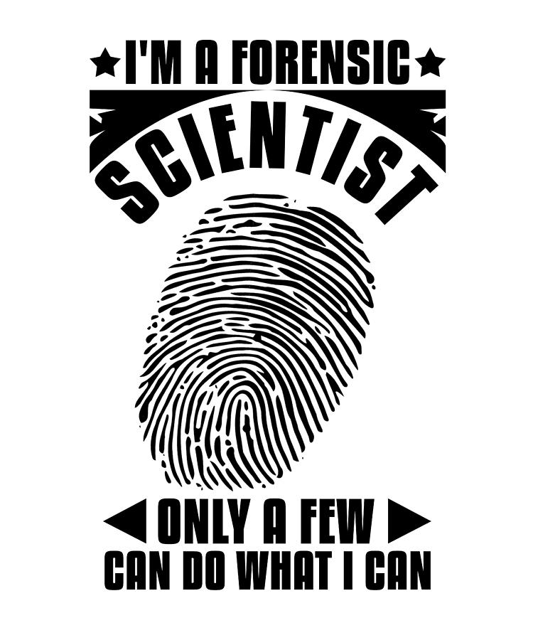 I'm A Forensic Scientist Investigator Criminology Digital Art By ...