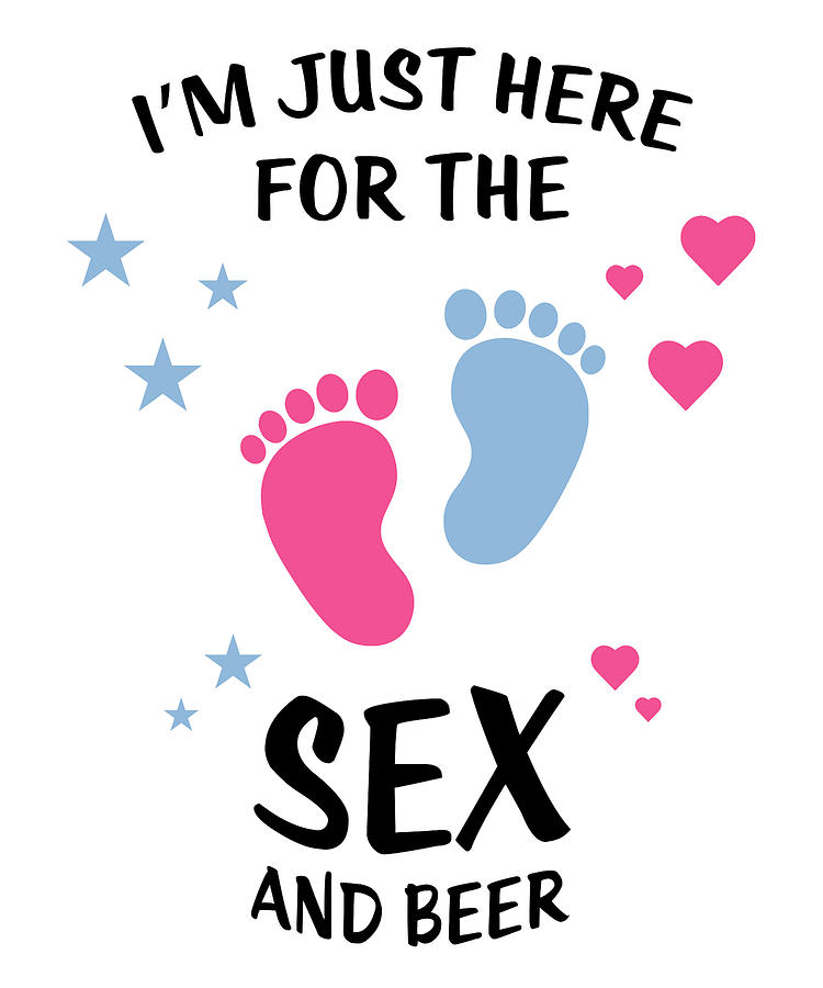 Im Just Here For The Sex And Beer Gender Reveal Digital Art By Jane