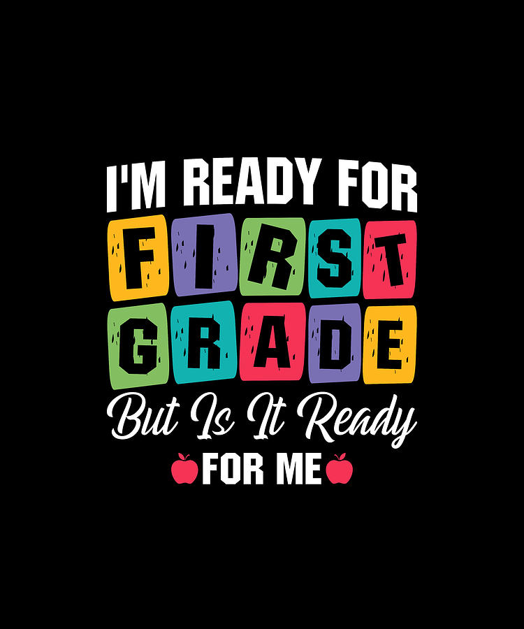 I'm Ready For First Grade But Is It Ready For Me #1 Digital Art by ...