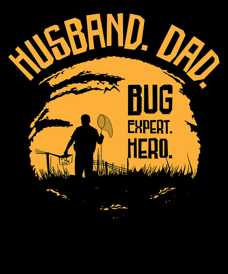 Insects Digital Art - Insects Bug Hunting Dad Bug Catcher Husband #1 by Toms Tee Store