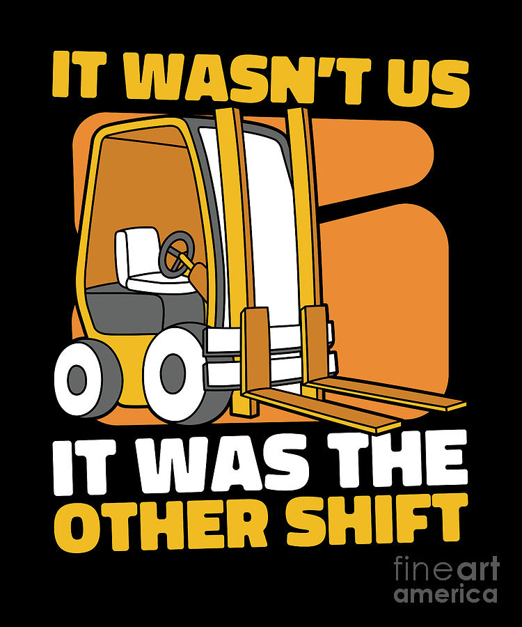 It Wasn't Us It Was The Other Shift Pro Forklift Operator Digital Art ...