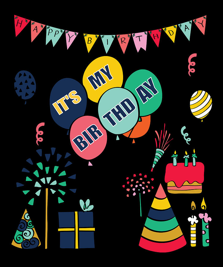 Its My Birthday Funny Design For Birthday Party Celebration Digital