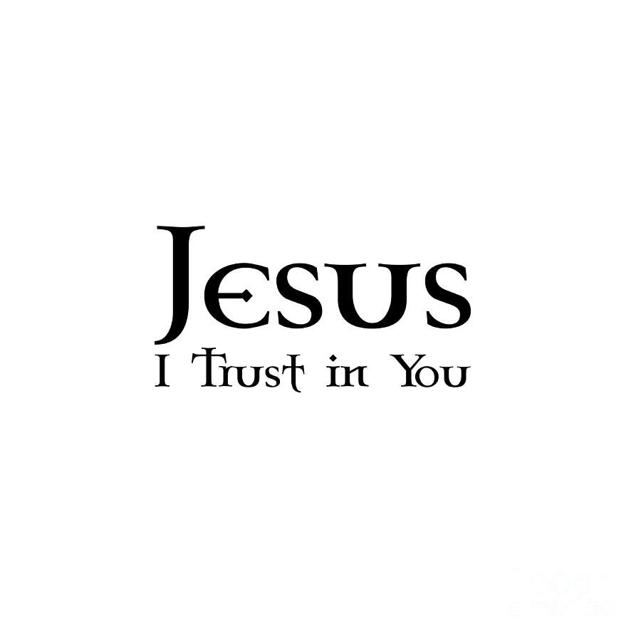 Jesus I Trust in You Digital Art by Armor Of God Store | Fine Art America