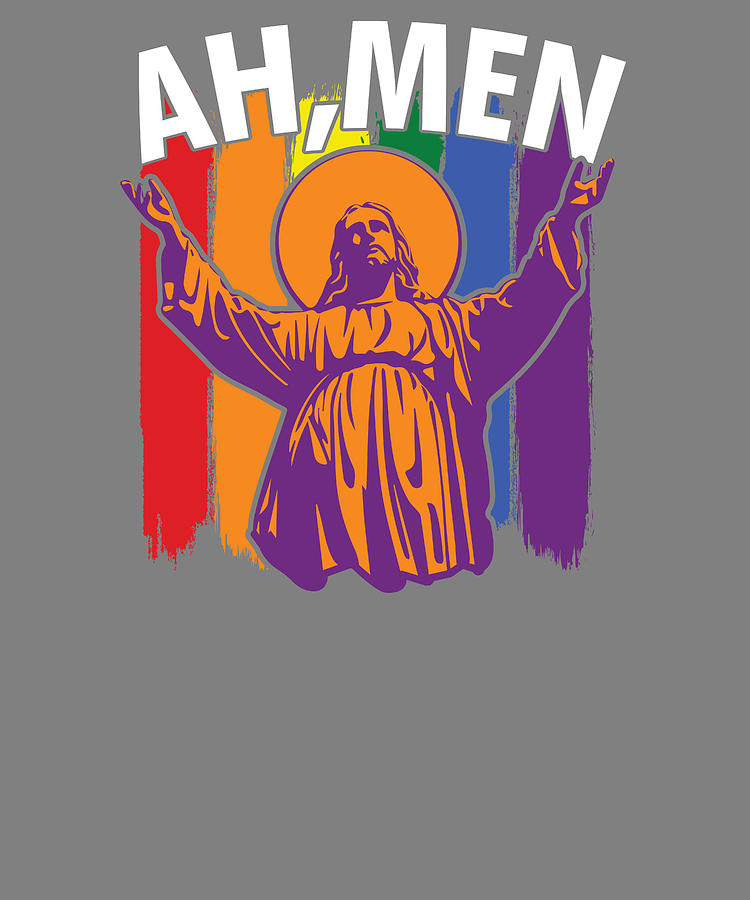 Jesus LGBT Ah Men Amen LGBT Gay Christian Digital Art By Stacy McCafferty Fine Art America