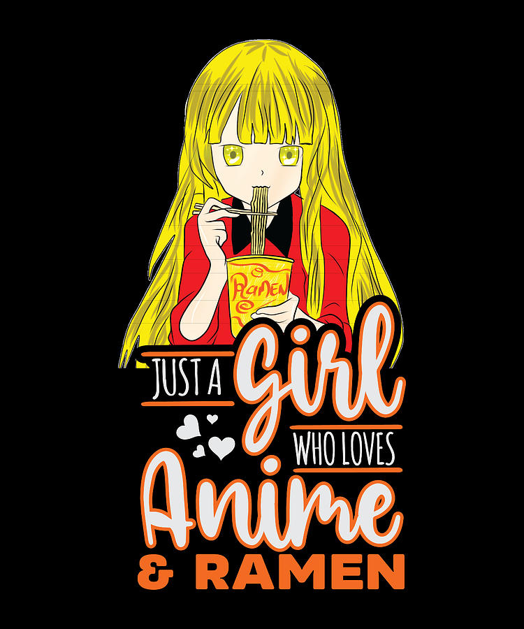 Just A Girl Who Loves Anime And Ramen Digital Art by Steven Zimmer - Pixels