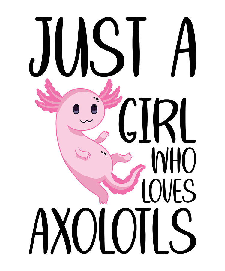 Just A Girl Who Loves Axolotls Kawaii Mexican Fish #1 by Florian Dold Art