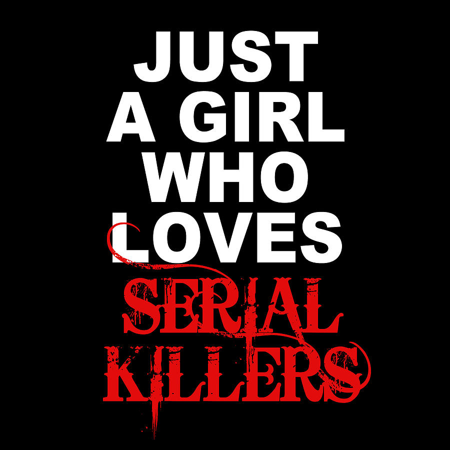 Just A Girl Who Loves Serial Killers Horror Movie Lover #1 Painting by Tony Rubino