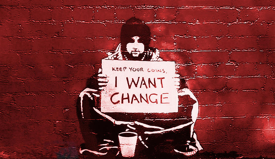 Keep Your Coins - I Want Change #1 Photograph by My Banksy