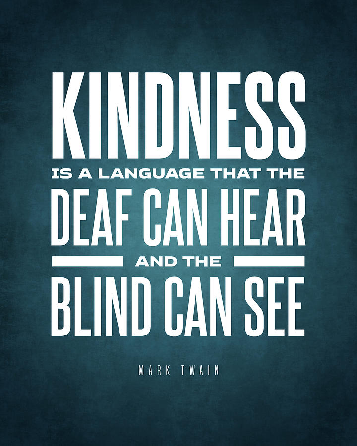 Kindness Is A Language - Mark Twain Quote - Literature - Typography ...