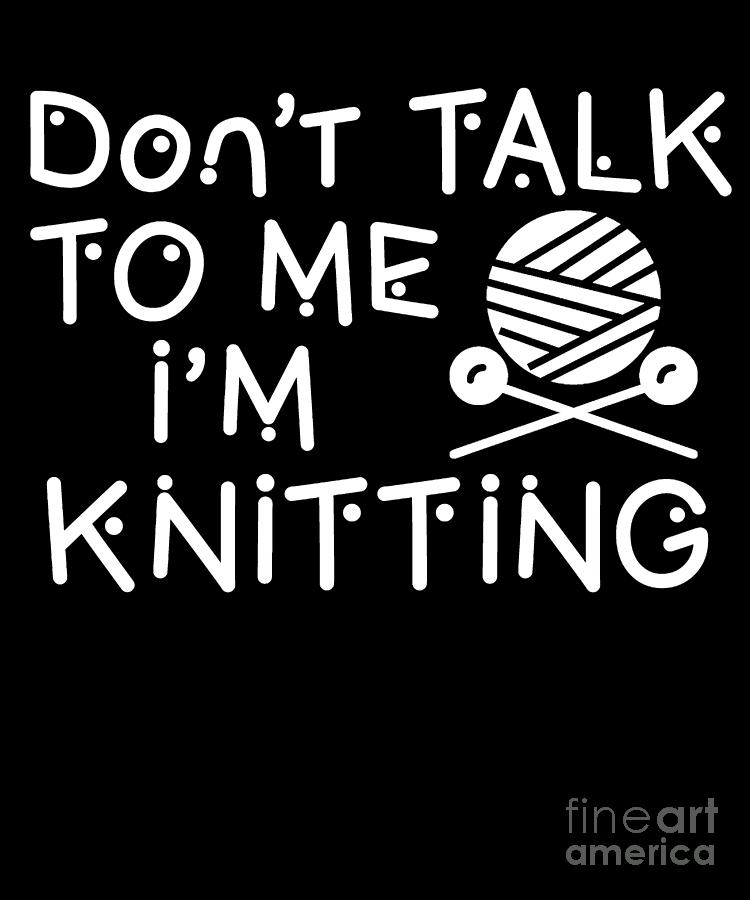 Knitting Leave me alone Digital Art by EQ Designs - Pixels