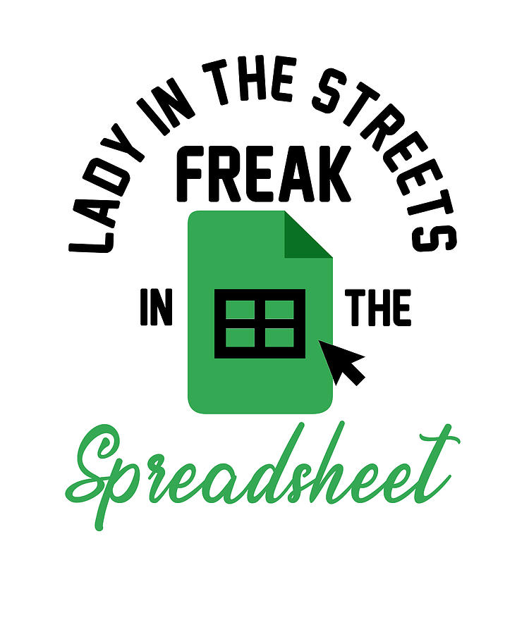 lady in streets freak in the spreadsheet
