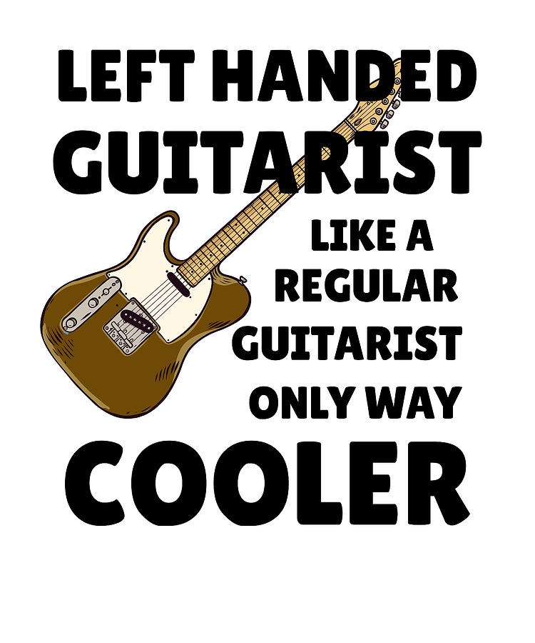 Left-Handed Guitarists Lefty Guitar Player Digital Art by Madeby JSRG ...