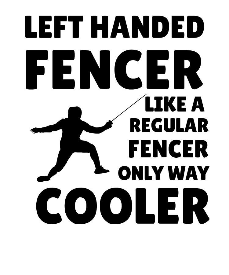 Lefty Fencing Left Handed Fencer Gift Digital Art by Madeby JSRG Art