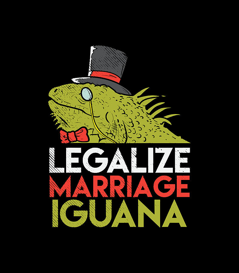 Legalize Marriage Iguana Digital Art by Legalize Marriage Iguana Pixels Legalize Marriage Iguana Digital Art by Legalize Marriage Iguana Pixels
