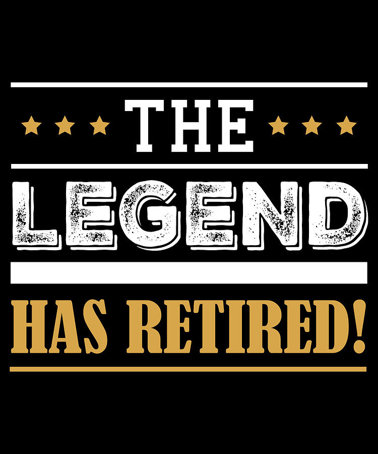 Legend Retired Retirement Party Gift Digital Art by Michael S | Fine ...