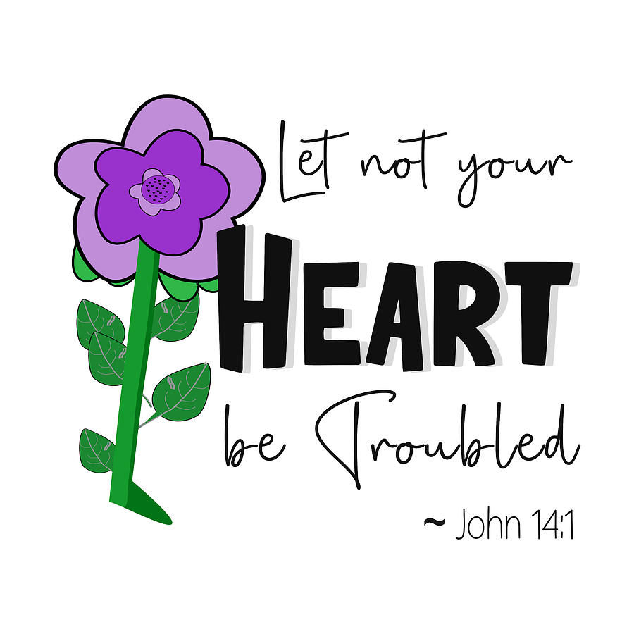 Let Not Your Heart Be Troubled - Purple Flower Digital Art by Bob Pardue