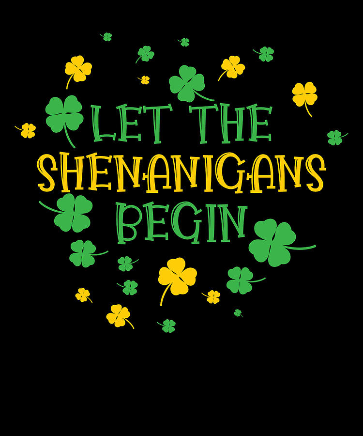 Holiday Digital Art - Let The Shenanigans Begin St Patricks Day #1 by Toms Tee Store