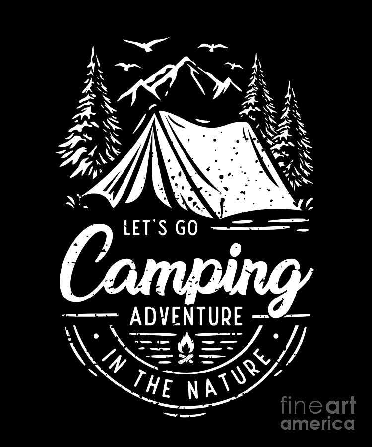 Let's Go Camping Adventure Glamping Backpacking Camping Digital Art by ...