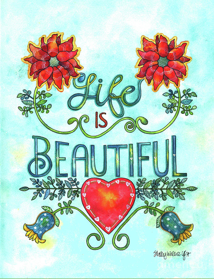 Life is Beautiful Painting by Shelley Wallace Ylst