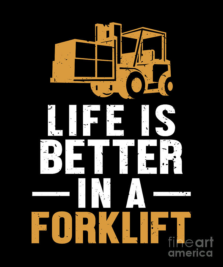 Life Is Better In A Forklift Reach Truck Forklift Operator #1 Digital ...