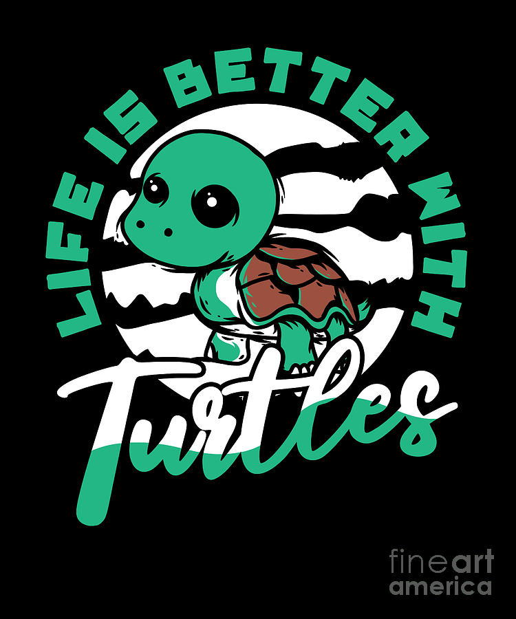 Life Is Better With Turtles Tortoise Painted Lover Turtle Digital Art ...