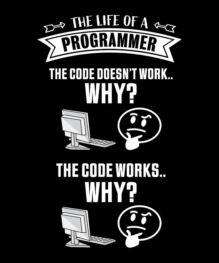 Life of a Programmer - Code doesnt work Digital Art by Philip Anders ...