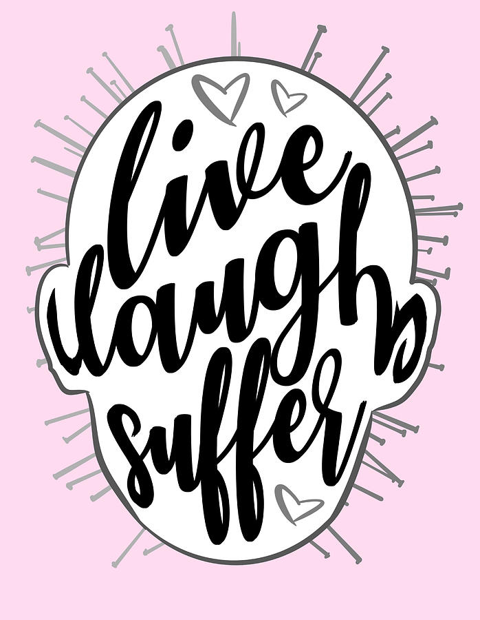 Live Laugh Suffer #1 Drawing by Ludwig Van Bacon