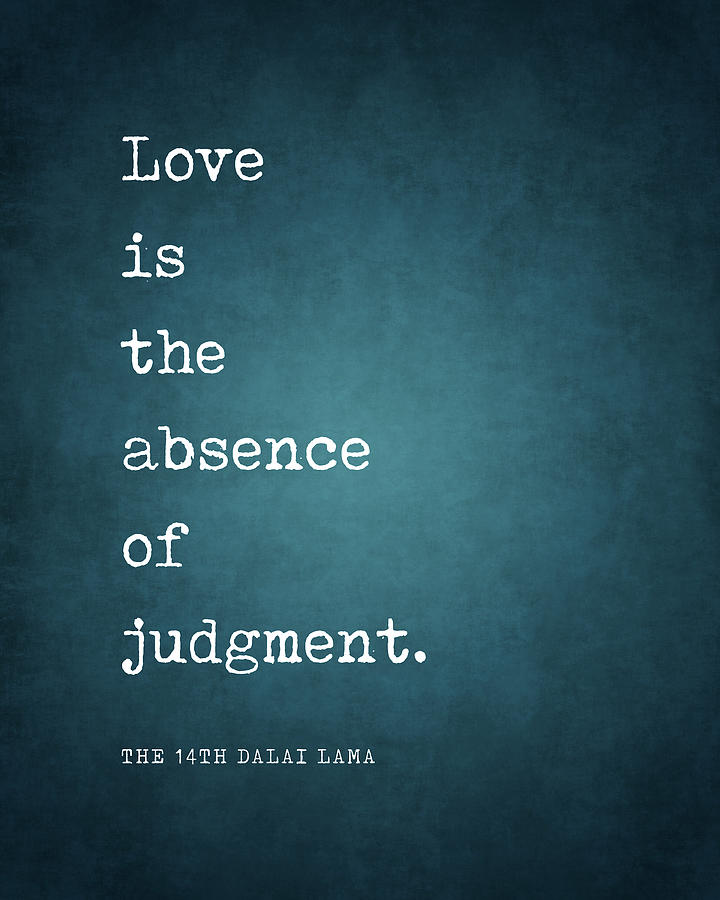 Love is the absence of judgment - Dalai Lama Quote - Literature - Typewriter Print #1 Digital Art by Studio Grafiikka