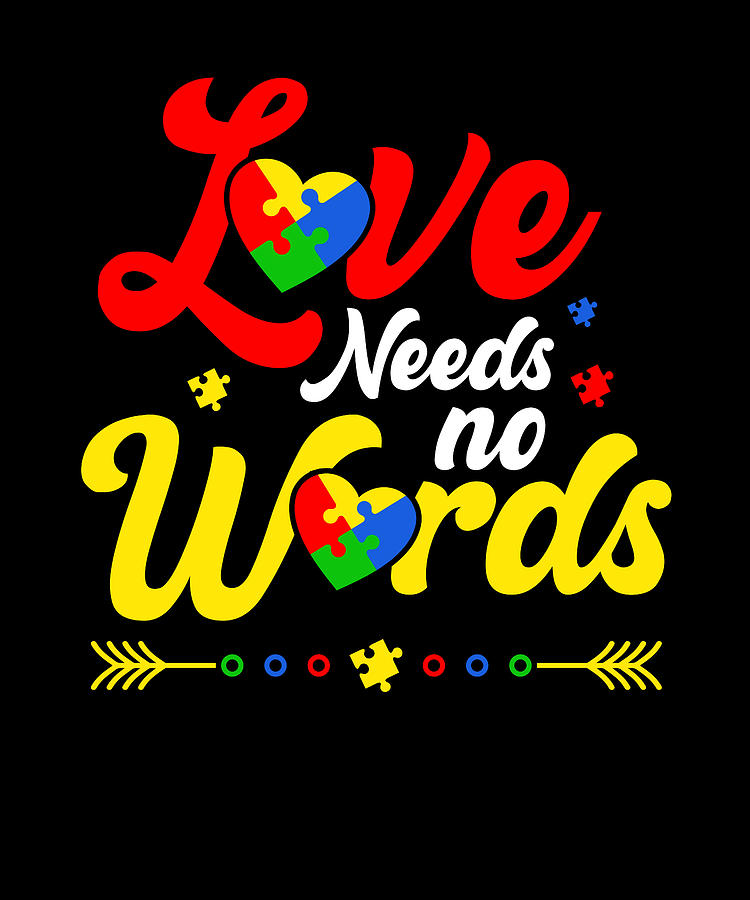 Autism Awareness Digital Art - Love Needs No Words Autism Design #1 by Me