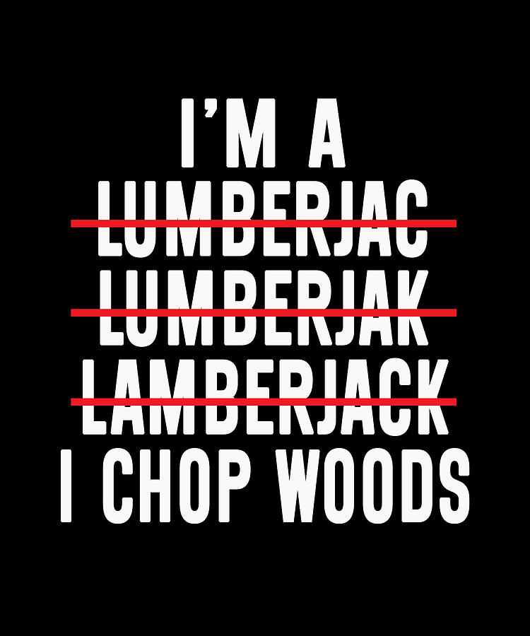 Vintage Digital Art - Lumberjacks Logger Funny Lumberjack #1 by Me