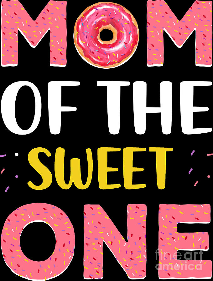 Mom Of The Sweet One Donut Lover Cute Mothers Day Digital Art By Haselshirt Fine Art America