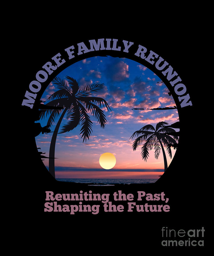 Moore Family Reunion Reuniting the Past Shaping the Future Digital Art