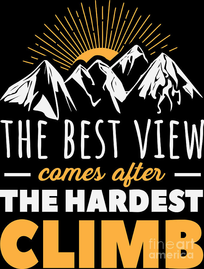 Mountains Shirt Best View Comes After Hardest Climb Gift Tee Digital ...