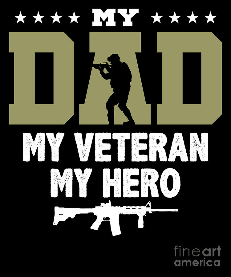 my-dad-is-a-veteran-patriotic-hero-digital-art-by-yestic