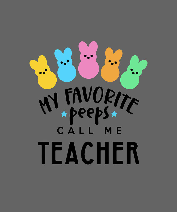 My Favorite Peeps Call Me Teacher Cute Lovely Teacher Digital Art By Duong Ngoc Son Fine Art 