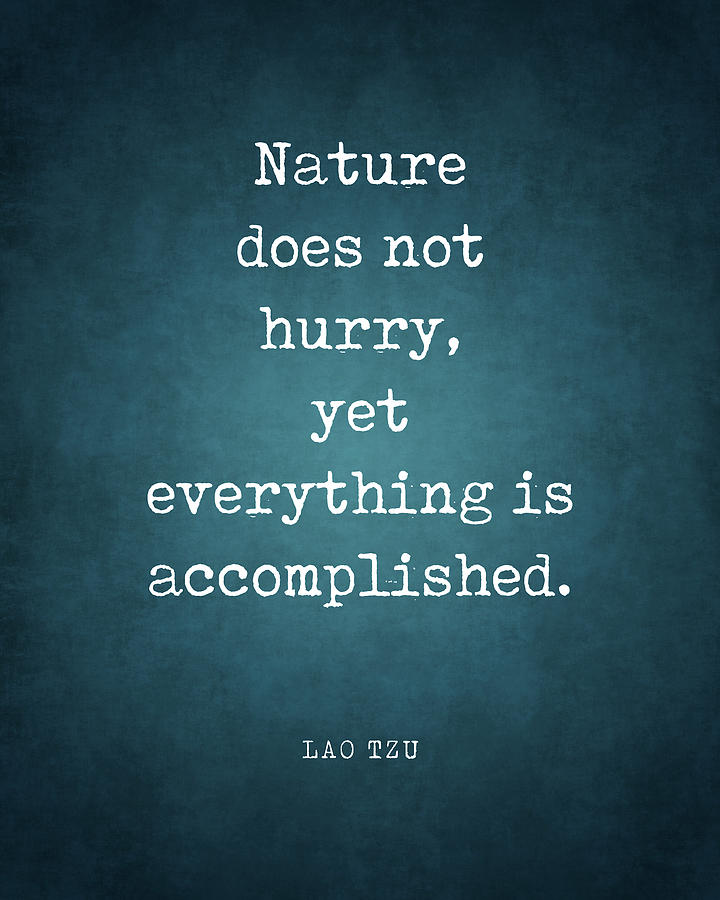 Nature Digital Art - Nature does not hurry - Lao Tzu Quote - Literature - Typewriter Print #1 by Studio Grafiikka
