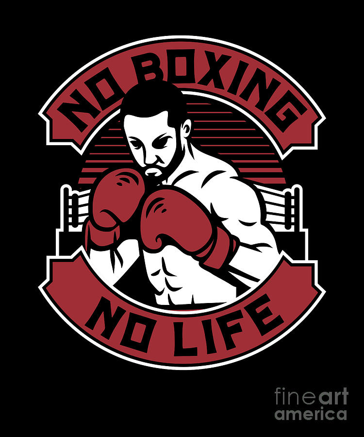No Boxing No Life Kickboxer Fan Professional Boxer Boxing Digital Art By Graphics Lab Fine Art 4955