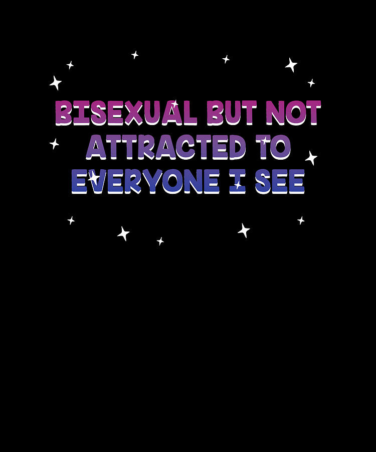 Not Attracted To Everyone Bisexual Lgbtq Bi Pride Funny Joke Digital Art By Maximus Designs 1580