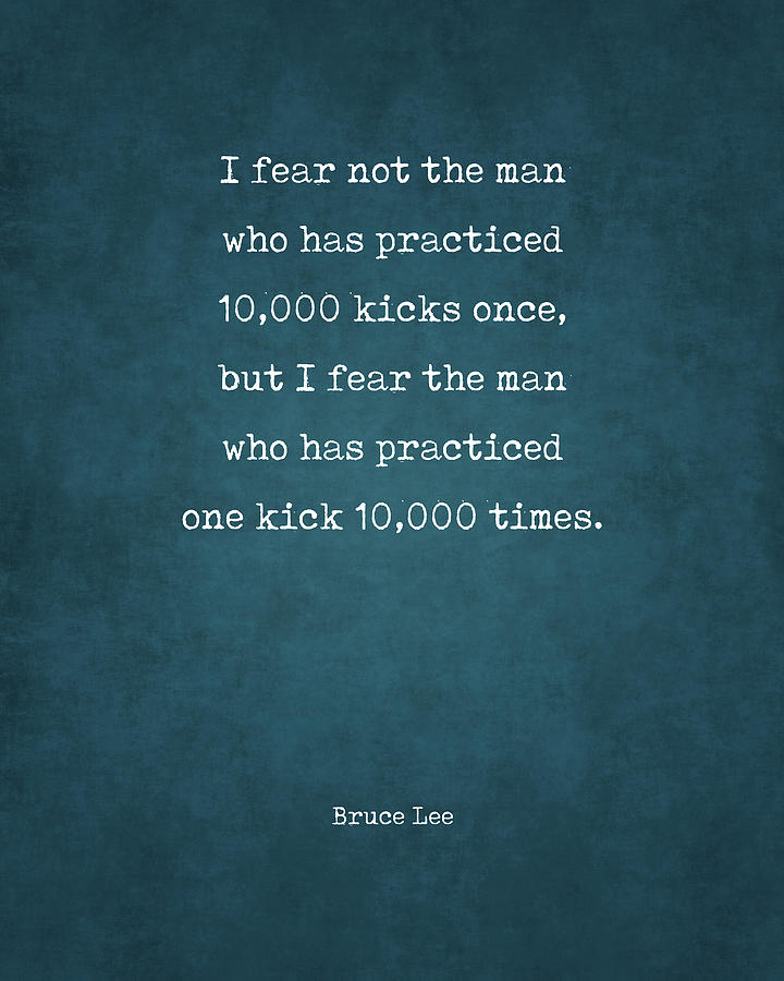 Bruce Lee Digital Art - One Kick 10000 Times - Bruce Lee Quote 2 - Motivational, Inspiring Print #2 by Studio Grafiikka