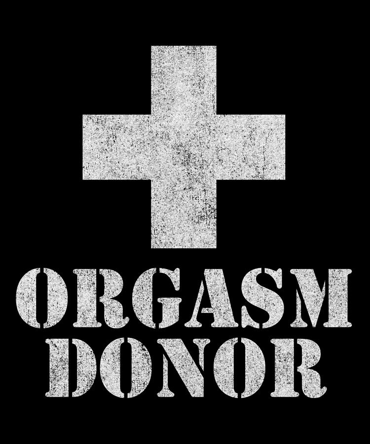 Orgasm Donor #1 Digital Art by Flippin Sweet Gear