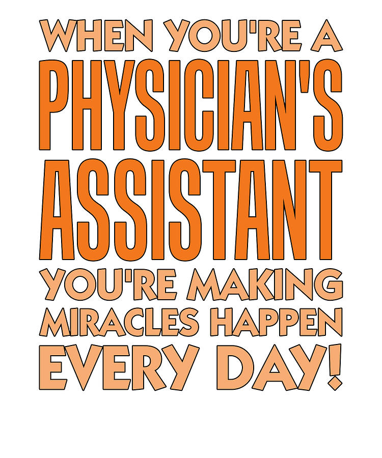 Pa Graduate Gift Physicians Assistant Making Miracles Happen Drawing By Kanig Designs