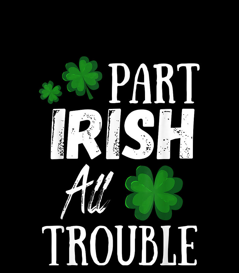 part irish all trouble