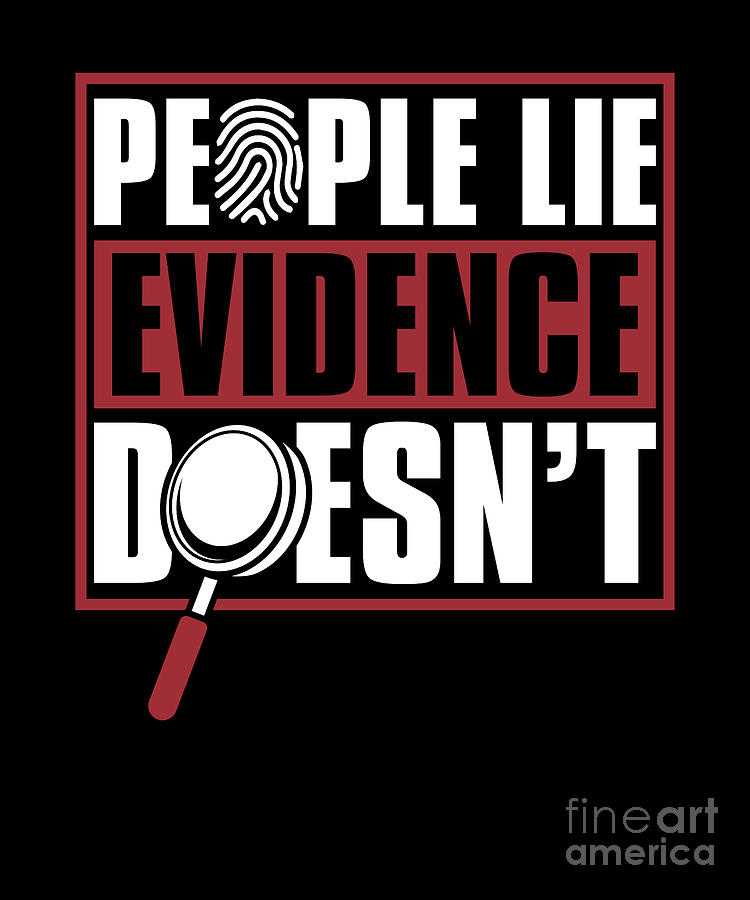 People Lie Evidence Doesn't Psychology Forensic Scientist Digital Art