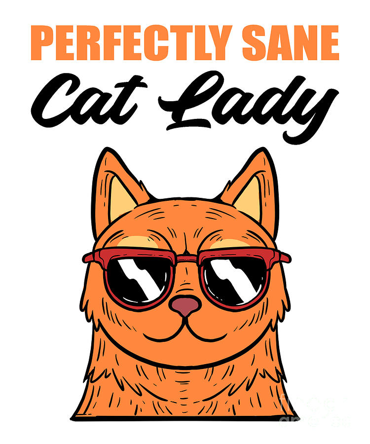 Perfectly Sane Cat Lady Cat Lovers Cat Girlfriend Funny Cat #1 Digital ...