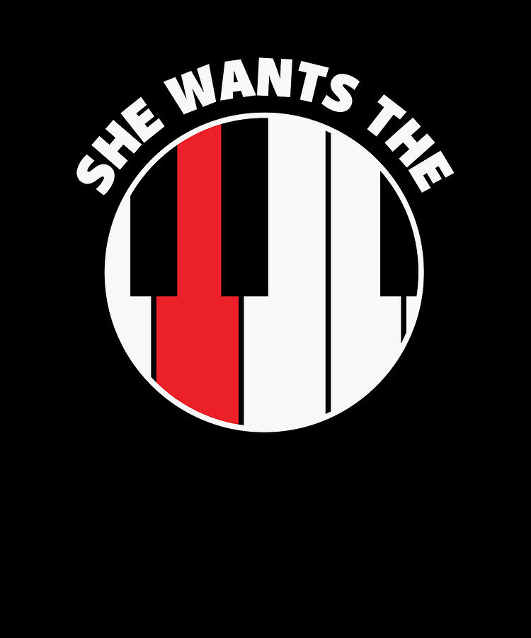 Key Digital Art - Piano Pianist Music Humor She Wants The D #1 by Toms Tee Store