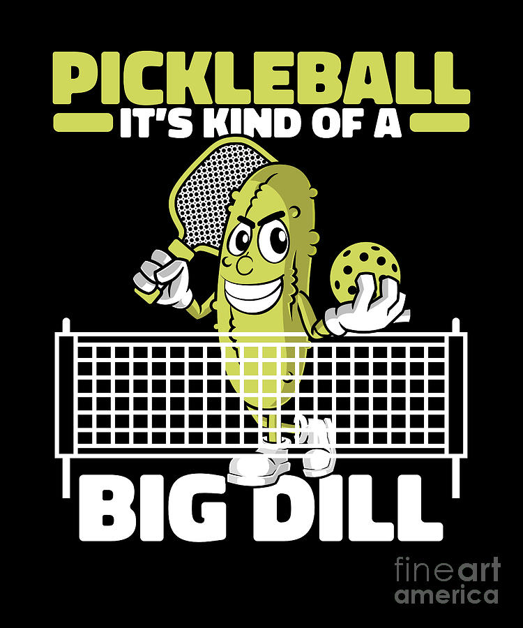 Pickleball It's Kind Of A Big Dill Team Coach Pickleball Digital Art by ...