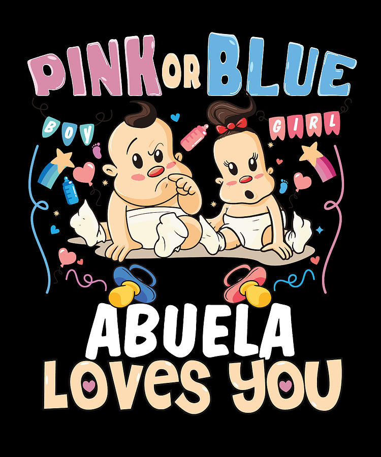 Pink Or Blue Abuela Loves You Spanish Grandmother Digital Art By Maximus Designs Fine Art America 